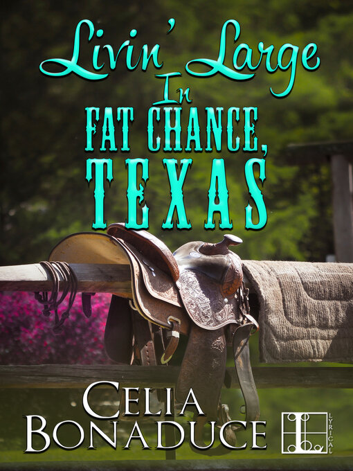 Title details for Livin' Large in Fat Chance, Texas by Celia Bonaduce - Wait list